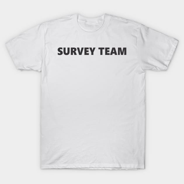 SURVEY TEAM T-Shirt by SignPrincess